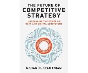 Mohan Subramaniam The Future of Competitive Strategy (Copertina rigida)