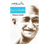 Mohandas K. Gandhi Key to Health (Tascabile)