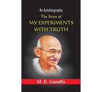 Mohandas Karamchand Gandhi The Story of My Experiments with truth (Tascabile)
