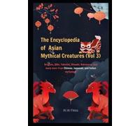 Mohd Faisal The Encyclopedia of Asian Mythical Creatures (Vol 3) (Tascabile)