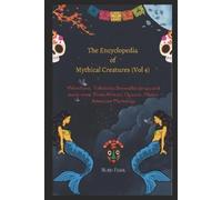 Mohd Faisal The Encyclopedia of Mythical Creatures (Vol 4) (Tascabile)