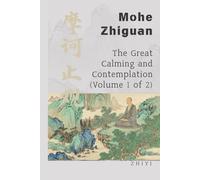 Mohe Zhiguan: The Great Calming and Contemplation (Volume 1 of 2)