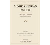 Mohe Zhiguan: The Great Cessation and Contemplation: A Translation of Master Zhiyi's Meditation Masterpiece-Volume I