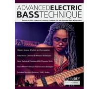 Advanced Electric Bass Technique: Technical Skills & Musical Creativity Combine For the Ultimate Bass Masterclass