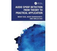 Mohit Dua Nidhi Chakrav Audio Spoof Detection from Theory to Practi (Tascabile)