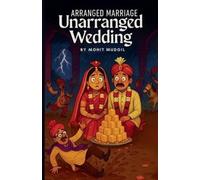 Mohit Mudgil Arranged Marriage Unarranged Wedding (Tascabile)