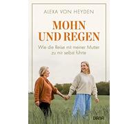 Mohn und Regen: Wie die Reise mit meiner Mutter zu mir selbst (Copertina rigida)