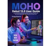 Moho Debut 13.5 User Guide: Learn professional character animation techniques step by step with visual walkthroughs that bring every concept to life