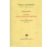 Etudes sur le latin des Chrétiens. Vol.I: Le latin des chrétiens: Vol. 1