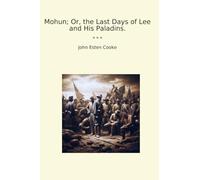 Mohun; Or, the Last Days of Lee and His Paladins.