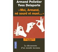 Moi, Armand, né sourd et muet...: Au nom de la science, la langue des signes sacrifiée