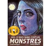 Moi, ce que j'aime, c'est les monstres: Livre premier