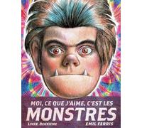 Moi, ce que j'aime, c'est les monstres: Tome 2