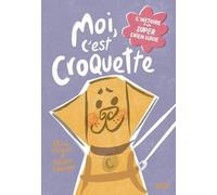Moi, c'est Croquette. L'histoire d'un super chien guide