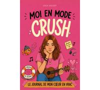 MOI EN MODE Crush: Le journal de mon cœur en vrac