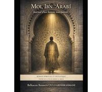 Moi, Ibn ʿArabī: Journal d’un homme transparent