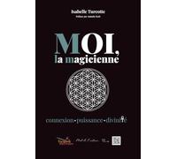 Moi, la magicienne: Connexion ﹒ Puissance ﹒ Divinité