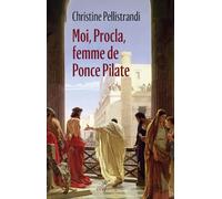 Moi, Procla, femme de Ponce Pilate