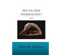 Moi, un ange, pourquoi moi ?: Tome 1