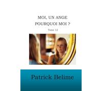 Moi, un ange, pourquoi moi ?: Tome 12