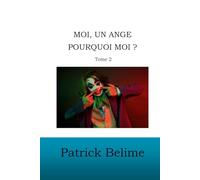 Moi, un ange, pourquoi moi ?: Tome 2