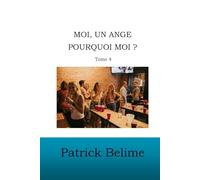 Moi, un ange, pourquoi moi ?: Tome 4