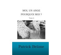 Moi, un ange, pourquoi moi ?: Tome 6