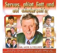 Moik,Karl & Freunde - Servus,Pfüat Gott...