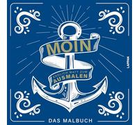 MOIN! Malbuch: Endlich Watt zum Ausmalen! | Mit 40 Sprüchen und Motiven, die das norddeutsche Lebensgefühl transportieren: Dat löppt sich ans torecht! Entspannen auf Norddeutsch.