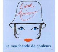 MOINEAU, EDITH - LA MARCHANDE DES COULEURS
