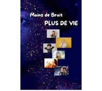 Moins de bruit Plus de vie: Se libérer du trop-plein d’informations et retrouver sa clarté intérieure