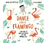 Moira Butterfield Dance Like a Flamingo (Copertina rigida)