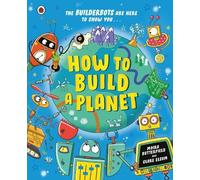 Moira Butterfield How to Build a Planet (Tascabile) Builderbots