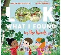 Moira Butterfield Look What I Found in the Woods (Copertina rigida)