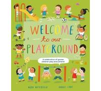 Welcome to Our Playground: A Celebration of Games Children Play Everywhere