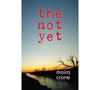 Moira Crone The Not Yet (Tascabile)