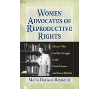 Moira Davison Reynolds Women Advocates of Reproductive Rights (Tascabile)