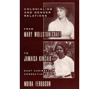 Moira Ferguson Colonialism and Gender Relations from Mary Wollstonec (Tascabile)