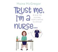 Moira McGregor Trust Me, I'm a Nurse... (Tascabile)