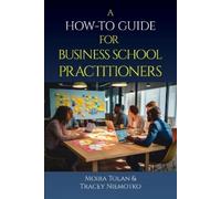 Moira Tolan A How-To Guide for Business School Practitioners (Tascabile)