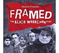 Framed - The Alice Wheeldon Story