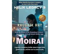Moirai - HELIX LEGACY 3: A genetic conspiracy thriller about forged DNA, global secrets, and the war to control truth.