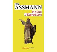 Moïse l'égyptien: Un essai d'histoire de la mémoire