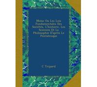 Moïse Ou Les Lois Fondamentales Des Sociétés, L'histoire, Les Sciences Et La Philosophie D'après Le Pentateuque