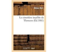 Moïse Weil Le Cimetière Israélite de Tlemcen (Tascabile) Histoire