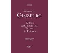 Moisej Jakovlevič Ginzburg. Arte e architettura tatara in Crimea
