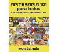 Moises Asis Apiterapia 101 para todos (Tascabile)