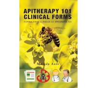 Moisés Asís Apitherapy 101 Clinical Forms (Tascabile)