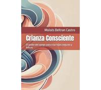 Moisés Beltran Castro Crianza Consciente (Tascabile)