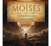 MOISÉS E OS 10 MANDAMENTOS
